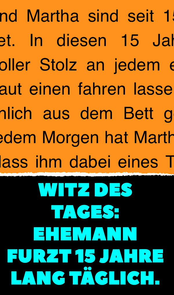 Witz des Tages: Ehemann furzt 15 Jahre lang täglich.