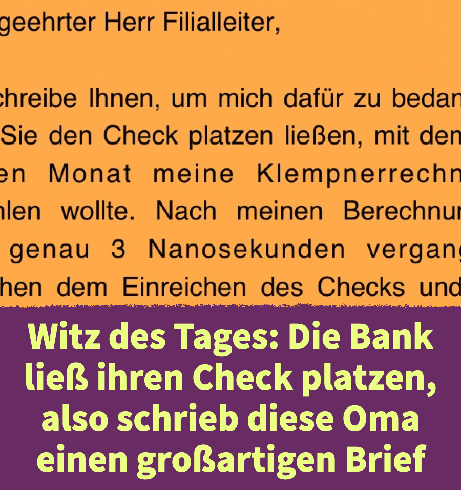 Witz des Tages: Die Bank ließ ihren Check platzen, also schrieb diese Oma einen großartigen Brief